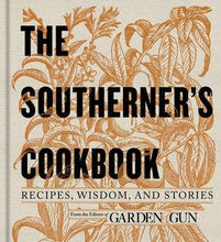 Load image into Gallery viewer, Southerner's Cookbook, The: Editors of Garden and Gun